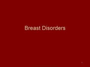 Breast Disorders 1 Copyright 2008 Lippincott Williams Wilkins