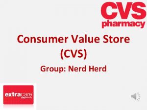 Consumer Value Store CVS Group Nerd Herd Company