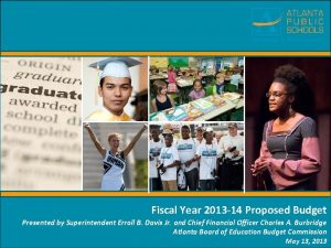 Fiscal Year 2013 14 Proposed Budget Presented by
