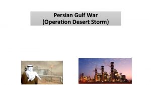 Persian Gulf War Operation Desert Storm Persian Gulf