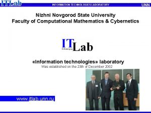 INFORMATION TECHNOLOGIES LABORATORY Nizhni Novgorod State University Faculty