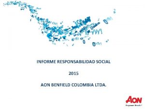 INFORME RESPONSABILIDAD SOCIAL 2015 AON BENFIELD COLOMBIA LTDA