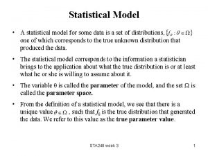 Statistical Model A statistical model for some data