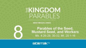 8 MIKE MAZZALONGO Parables of the Seed Mustard