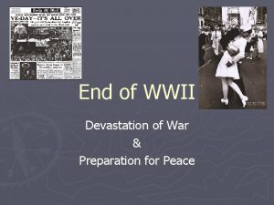 End of WWII Devastation of War Preparation for