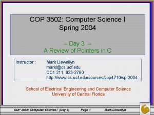 COP 3502 Computer Science I Spring 2004 Day COP 3502 Computer Science I Spring 2004 Day