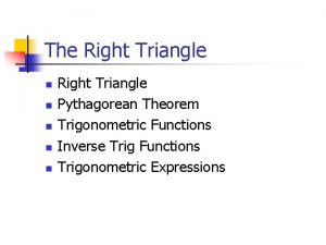 The Right Triangle n n n Right Triangle