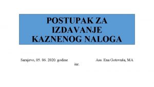 POSTUPAK ZA IZDAVANJE KAZNENOG NALOGA Sarajevo 05 06