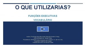 O QUE UTILIZARIAS FUNES EXECUTIVAS VOCABULRIO Autora Psicloga