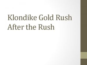 Klondike Gold Rush After the Rush Effects on