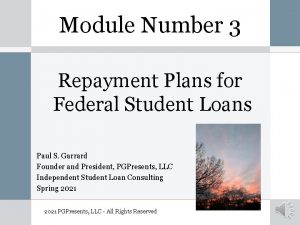 Module Number 3 Repayment Plans for Federal Student