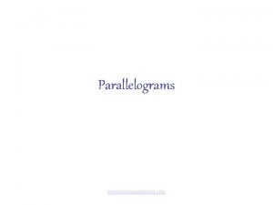 Parallelograms www assignmentpoint com Parallelograms Quadrilaterals are foursided