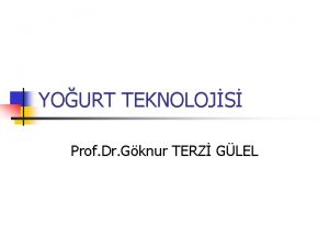 YOURT TEKNOLOJS Prof Dr Gknur TERZ GLEL Yourt