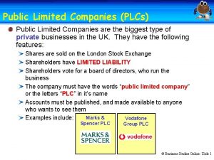 Public Limited Companies PLCs Public Limited Companies are