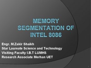 MEMORY SEGMENTATION OF INTEL 8086 Engr M Zakir