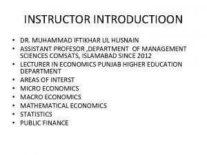 INSTRUCTOR INTRODUCTIOON DR MUHAMMAD IFTIKHAR UL HUSNAIN ASSISTANT