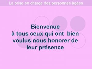 La prise en charge des personnes ges Bienvenue