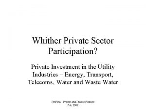 Whither Private Sector Participation Private Investment in the