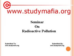 www studymafia org Seminar On Radioactive Pollution Submitted