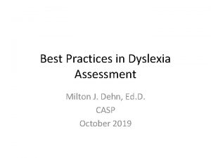 Best Practices in Dyslexia Assessment Milton J Dehn