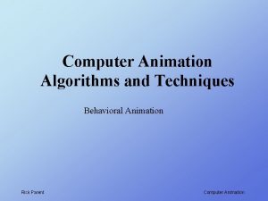 Computer Animation Algorithms and Techniques Behavioral Animation Rick