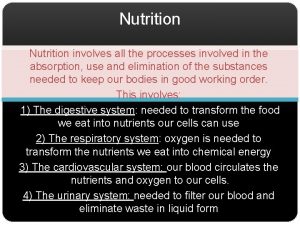 Nutrition involves all the processes involved in the