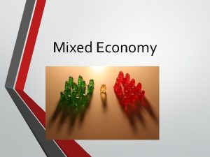 Mixed Economy Essential Question Why do most countries