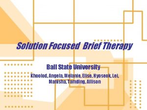 Solution Focused Brief Therapy Ball State University Khoolod