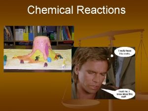 Chemical Reactions Types of Reactions There are six