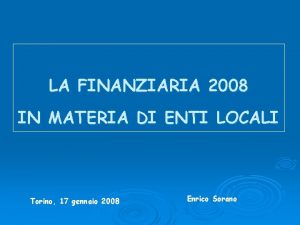 LA FINANZIARIA 2008 IN MATERIA DI ENTI LOCALI