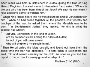 After Jesus was born in Bethlehem in Judea