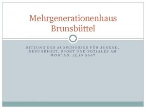 Mehrgenerationenhaus Brunsbttel SITZUNG DES AUSSCHUSSES FR JUGEND GESUNDHEIT
