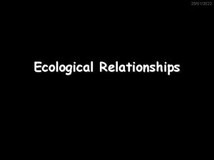 25012022 Ecological Relationships Ecosystems 25012022 Ecosystem is a