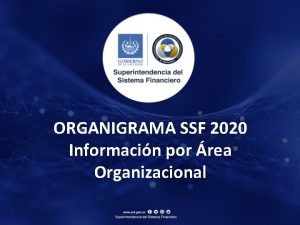 ORGANIGRAMA SSF 2020 Informacin por rea Organizacional Contenido