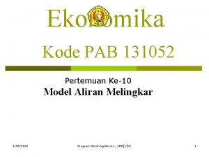 Ekonomika Kode PAB 131052 Pertemuan Ke10 Model Aliran
