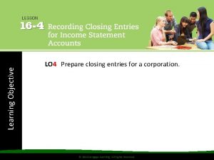 Learning Objective LO 4 Prepare closing entries for