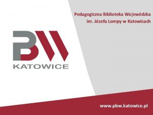 Pedagogiczna Biblioteka Wojewdzka im Jzefa Lompy w Katowicach