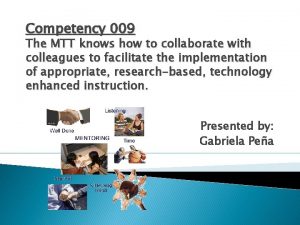 Competency 009 The MTT knows how to collaborate