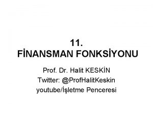 11 FNANSMAN FONKSYONU Prof Dr Halit KESKN Twitter