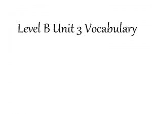 Level B Unit 3 Vocabulary animated adj full