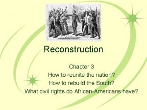 Reconstruction Chapter 3 How to reunite the nation