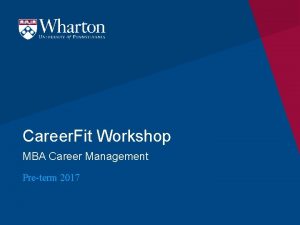 Career Fit Workshop MBA Career Management Preterm 2017