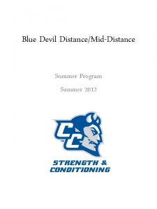 Blue Devil DistanceMidDistance Summer Program Summer 2012 Blue