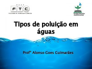 Tipos de poluio em guas Prof Alonso Goes