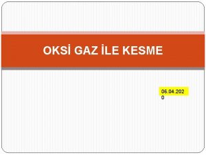 OKS GAZ LE KESME 06 04 202 0