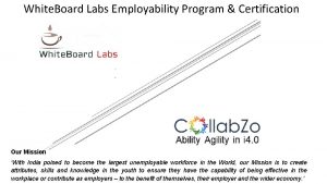 White Board Labs Employability Program Certification Our Mission