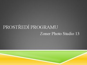 PROSTED PROGRAMU Zoner Photo Studio 13 Sloka sady