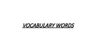 VOCABULARY WORDS Support Claim Introduce Claim State your