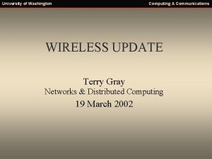 University of Washington Computing Communications WIRELESS UPDATE Terry