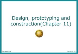 Design prototyping and constructionChapter 11 Overview Prototyping and Design prototyping and constructionChapter 11 Overview Prototyping and